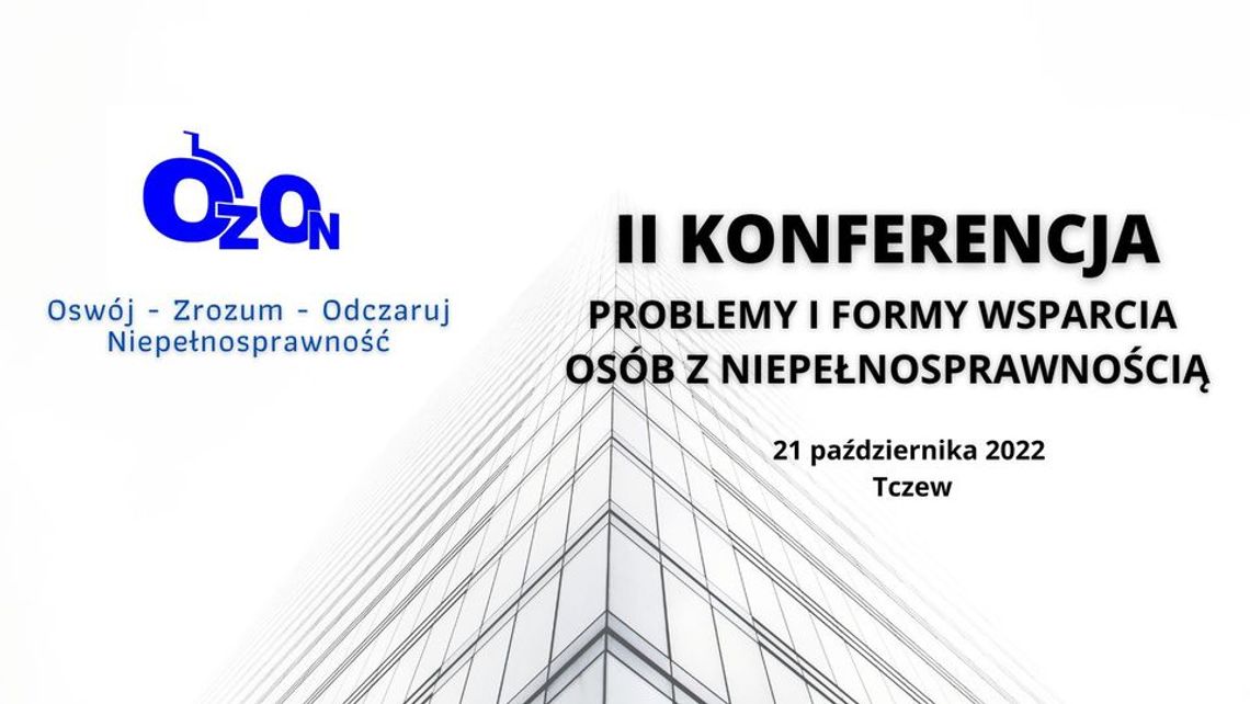 Pozwolą zrozumieć niepełnosprawność. W Tczewie odbędzie się II Konferencja OZON czyli Oswój, Zrozum - Odczaruj Niepełnosprawność