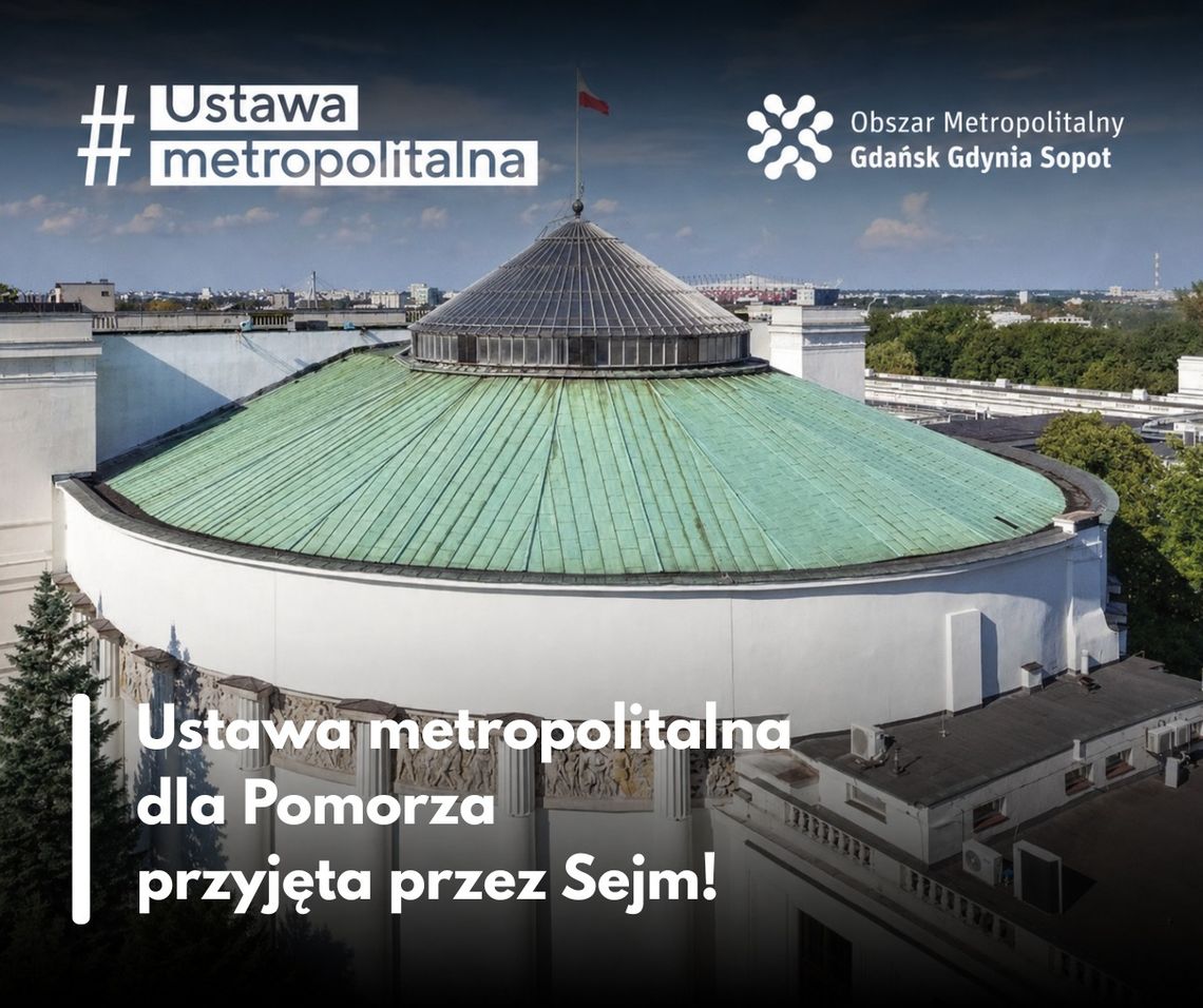 Sejm przyjął ustawę metropolitalną dla Pomorza. Samorządy mówią o szansie dla całego regionu Sejm przyjął ustawę metropolitalną dla Pomorza. Samorządy mówią o szansie dla całego regionu