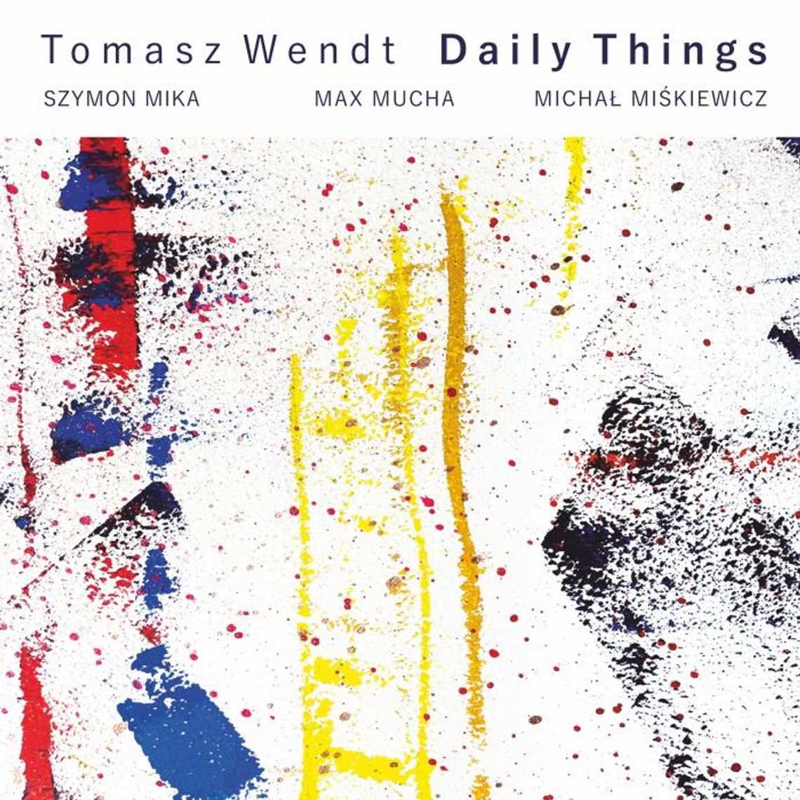 "Chciałem uchwycić codzienność" - Tomasz Wendt o płycie "Daily Things"