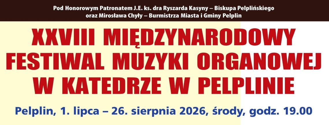 XXVIII Międzynarodowy Festiwal Muzyki Organowej w Katedrze w Pelplinie XXVIII Międzynarodowy Festiwal Muzyki Organowej w Katedrze w Pelplinie