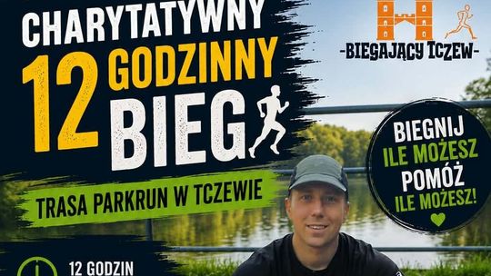 Charytatywny 12-godzinny bieg - Patryk Sowiński zaprasza!