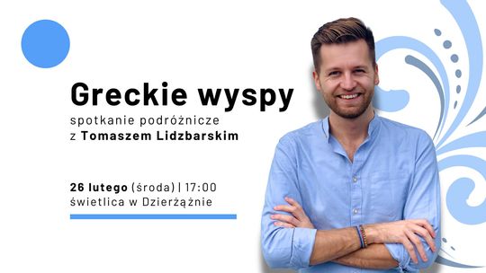 Greckie wyspy - spotkanie z Tomaszem Lidzbarskim