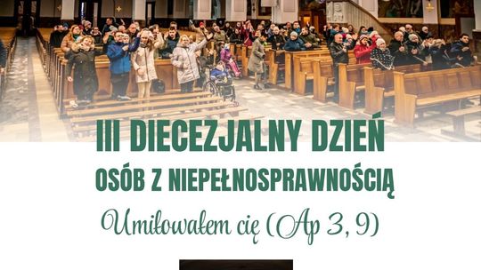 III Diecezjalny Dzień Osób z Niepełnosprawnością III Diecezjalny Dzień Osób z Niepełnosprawnością
