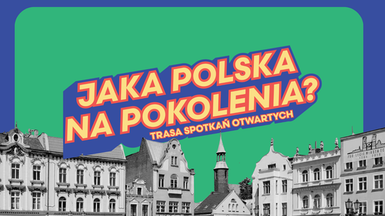 Jaka Polska na pokolenia? | spotkajmy się w Tczewie Jaka Polska na pokolenia? | spotkajmy się w Tczewie