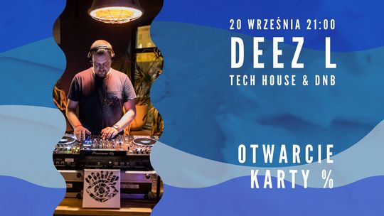 Jasne, że otwieramy bar! DEEZ L - tech/dnb/house