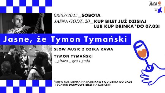 Jasne, że Tymon Tymański gra i gada