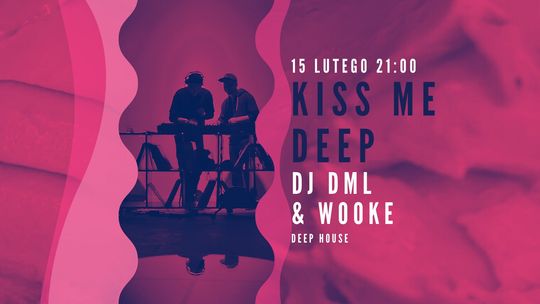 Kiss Me Deep //After Valentines Day Party // DJ DML x Wooke