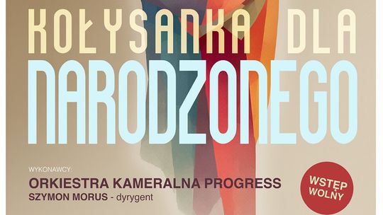 Koncert Orkiestry Kameralnej Progress "Kołysanka dla Narodzonego" Koncert Orkiestry Kameralnej Progress "Kołysanka dla Narodzonego"