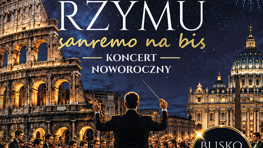 Koncert Sylwestrowy: Wszystkie drogi prowadzą do Rzymu. San Remo na bis