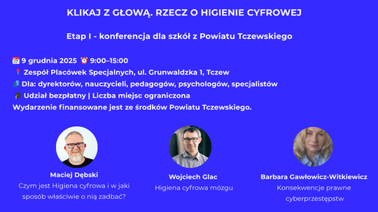 Konferencja "KLIKAJ Z GŁOWĄ. Rzecz o higienie cyfrowej” Konferencja "KLIKAJ Z GŁOWĄ. Rzecz o higienie cyfrowej”