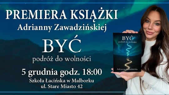Malbork: spotkanie autorskie z Adrianną Zawadzińską "Być - podróż do wolności" Malbork: spotkanie autorskie z Adrianną Zawadzińską "Być - podróż do wolności"