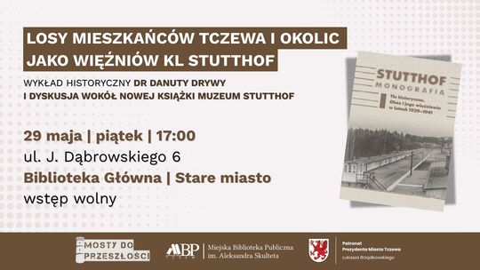 Mosty do przeszłości | Losy mieszkańców Tczewa i okolic jako więźniów KL Stutthof Mosty do przeszłości | Losy mieszkańców Tczewa i okolic jako więźniów KL Stutthof