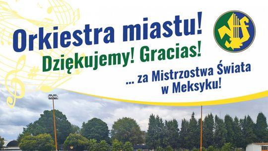 Orkiestra Miastu – koncert po Mistrzostwach Świata w Meksyku