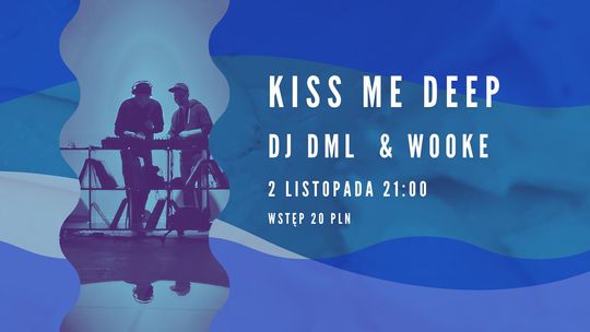 PARKIETY // KISS ME DEEP / DJ DML i WOOKE