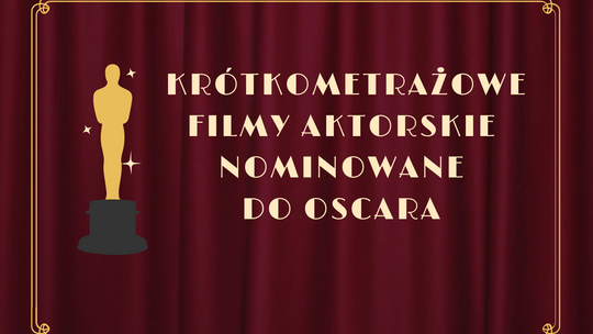 Pokaz krótkometrażowych filmów aktorskich nominowanych do Oscara