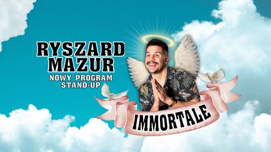 Stand-up: Ryszard Mazur "Immortale" Stand-up: Ryszard Mazur "Immortale"