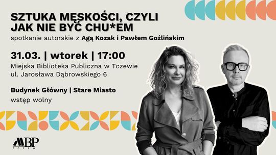 Sztuka męskości, czyli jak nie być chu*em - spotkanie autorskie z Agą Kozak i Pawłem Goźlińskim