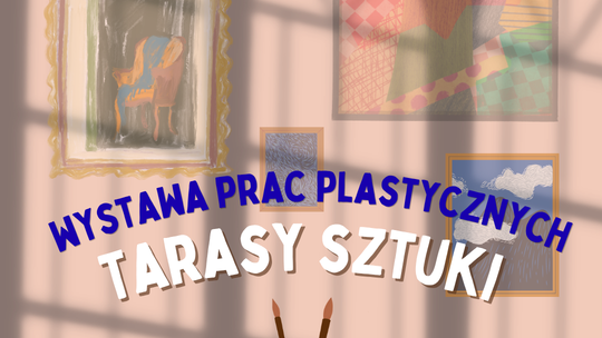 Tarasy sztuki – wernisaż wystawy prac uczestników warsztatów plastycznych
