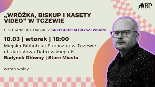 „Wróżka, biskup i kasety video” - spotkanie autorskie z Grzegorzem Bryszewskim