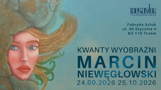 Wystawa prac Marcina Niewęgłowskiego "Kwanty wyobraźni"
