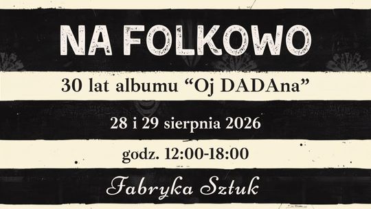 XXV In Memoriam Festiwal Grzegorza Ciechowskiego: "Na folkowo" z okazji 30-lecia albumu „Oj DADAna”