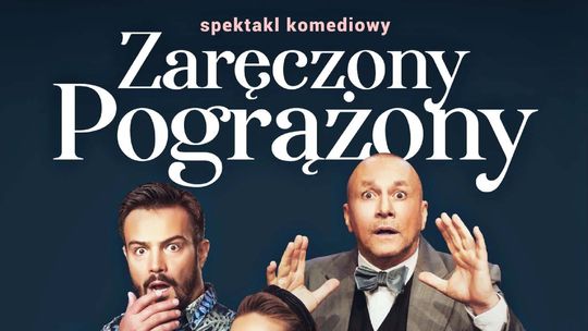 ZARĘCZONY POGRĄŻONY - spektakl