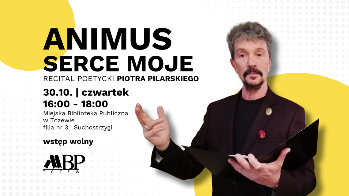 „Animus – serce moje” | recital poetycki Piotra Pilarskiego „Animus – serce moje” | recital poetycki Piotra Pilarskiego