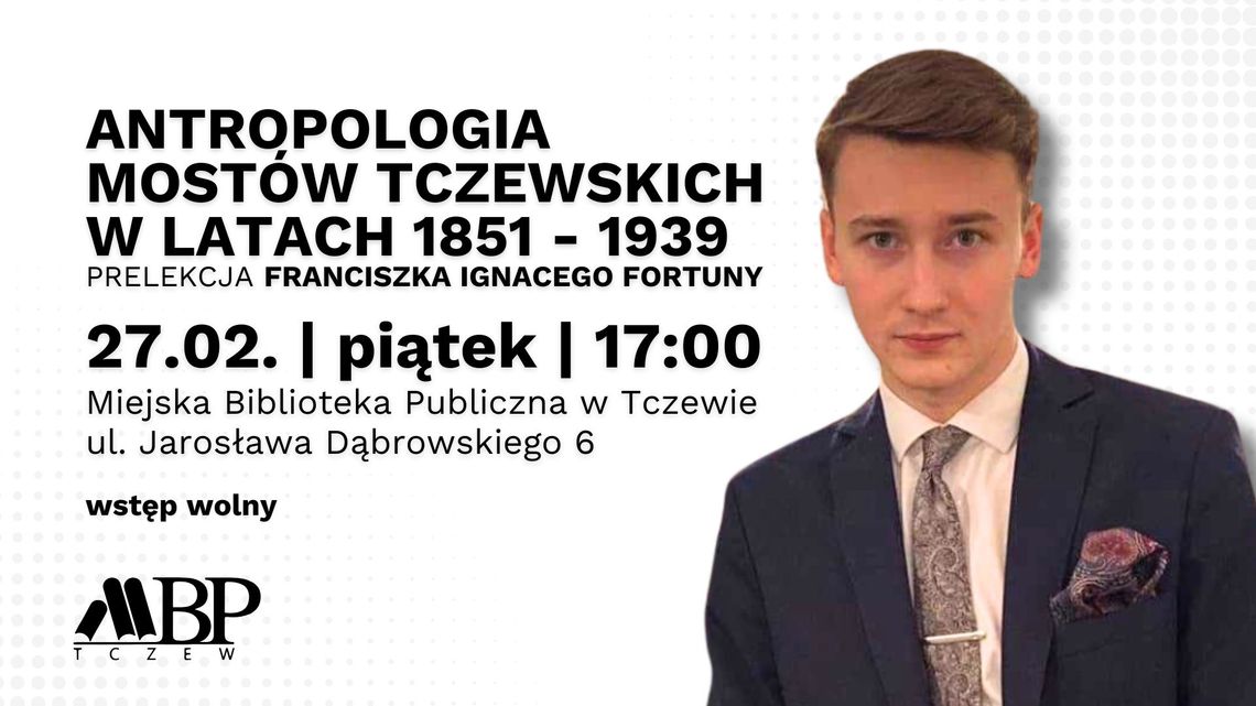 Antropologia mostów tczewskich 1851-1939