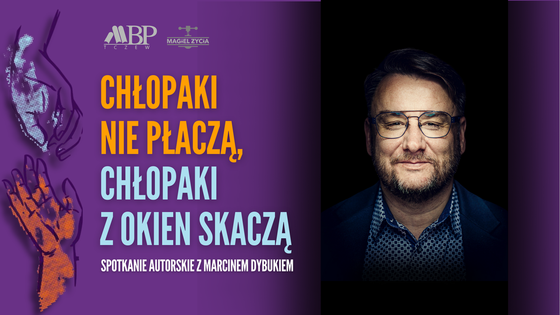 Chłopaki nie płaczą... | spotkanie |Autorskie z Marcinem Dybukiem Chłopaki nie płaczą... | spotkanie |Autorskie z Marcinem Dybukiem
