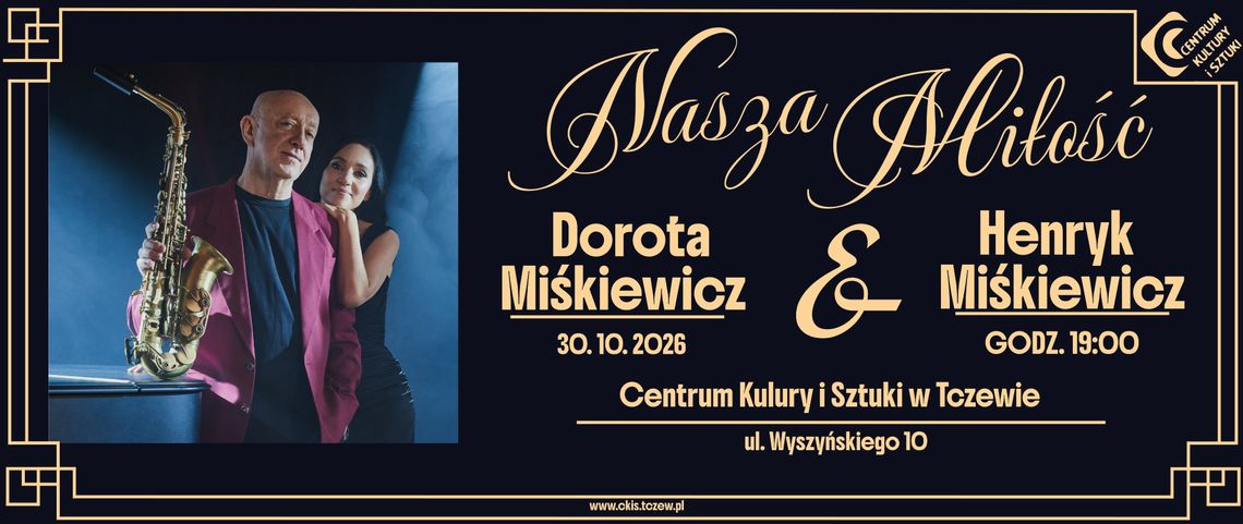 Dorota Miśkiewicz i Henryk Miśkiewicz "NASZA MIŁOŚĆ" – koncert Dorota Miśkiewicz i Henryk Miśkiewicz "NASZA MIŁOŚĆ" – koncert
