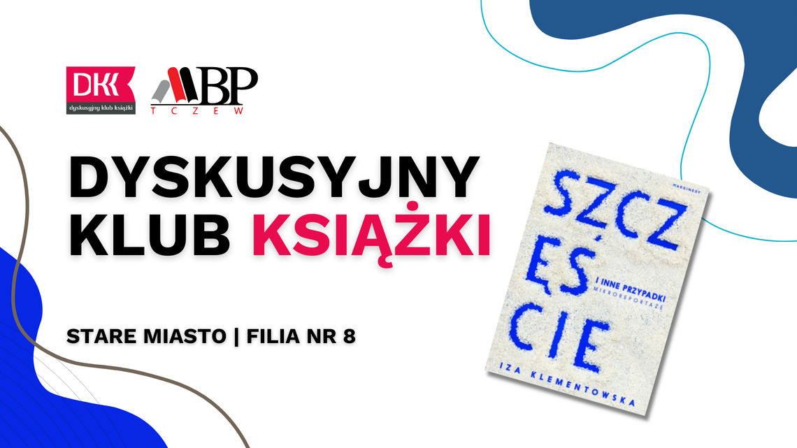 Dyskusyjny Klub Książki | „Szczęście i inne przypadki. Mikroreportaże”