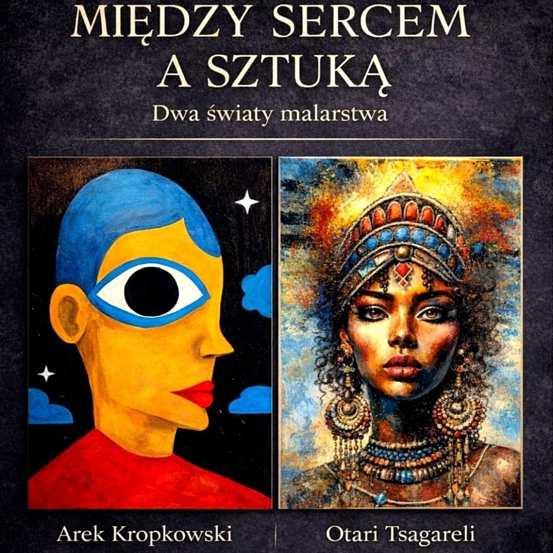 Gdańsk: "Między sercem a sztuką. Dwa światy malarstwa" Arek Kropkowski, Otari Tsagareli Gdańsk: "Między sercem a sztuką. Dwa światy malarstwa" Arek Kropkowski, Otari Tsagareli