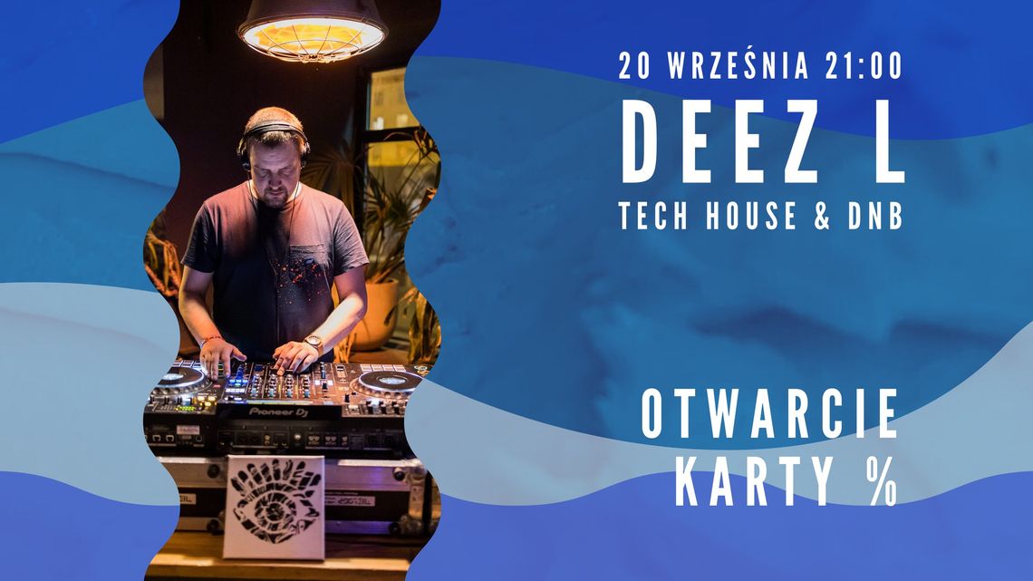 Jasne, że otwieramy bar! DEEZ L - tech/dnb/house