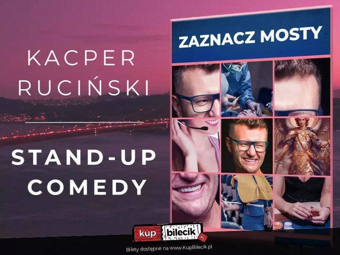 Kacper Ruciński w najnowszym programie "Zaznacz mosty" - stand-up
