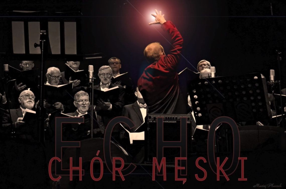 Koncert Jesienny Chóru Męskiego Echo "Muzyka chóralna w Tczewie na przestrzeni wieku"