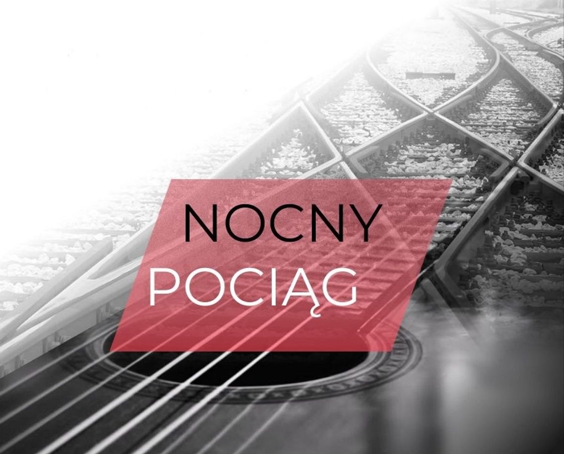 Koncert: Nocny Pociąg Koncert: Nocny Pociąg