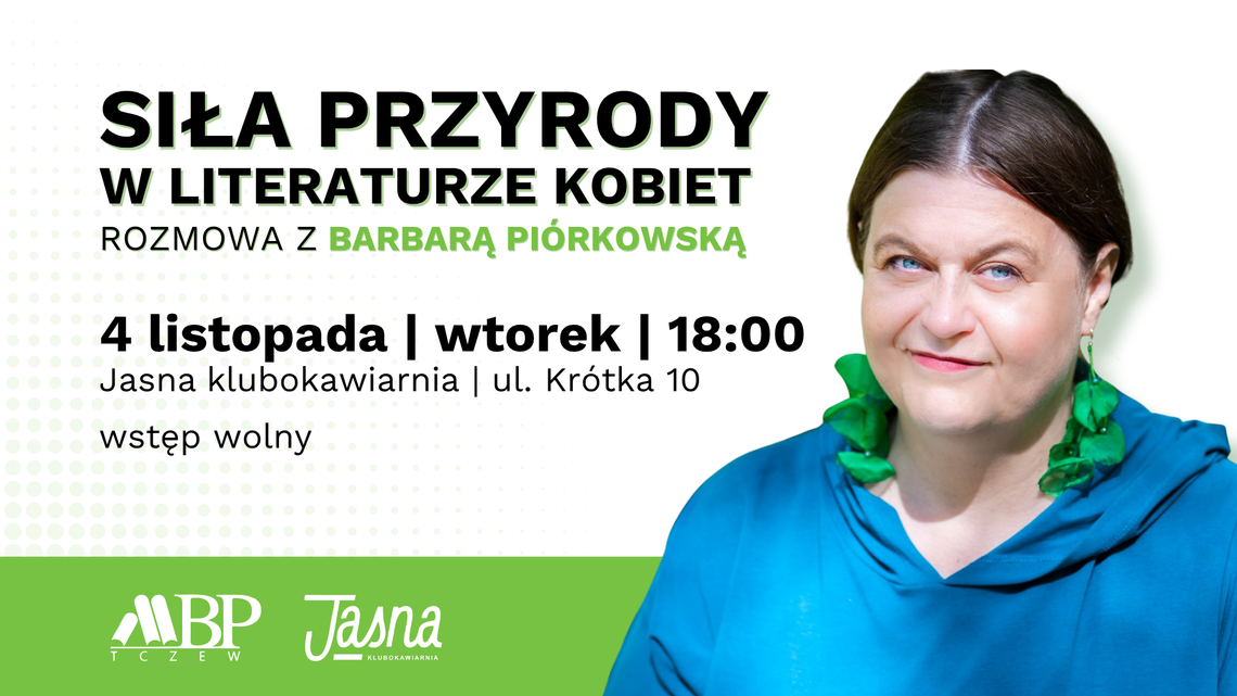 O sile przyrody w literaturze kobiet | rozmowa z Barbarą Piórkowską O sile przyrody w literaturze kobiet | rozmowa z Barbarą Piórkowską