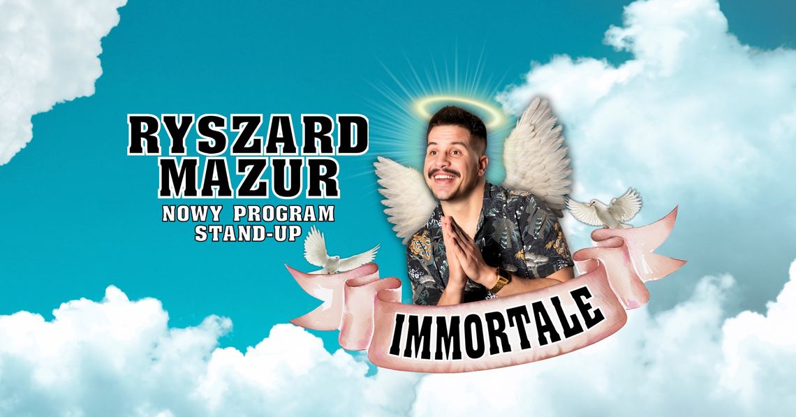 Stand-up: Ryszard Mazur "Immortale"