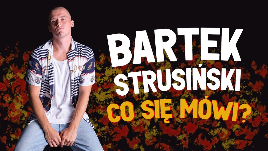 Stand-up Tczew: Bartek Strusiński z programem "Co się mówi?" Stand-up Tczew: Bartek Strusiński z programem "Co się mówi?"