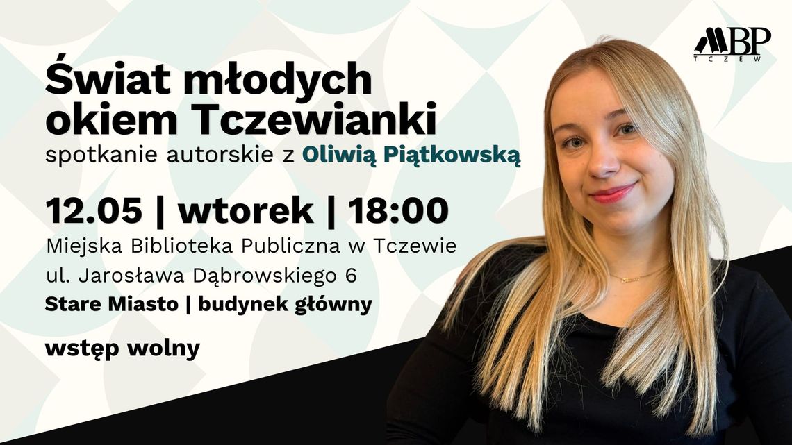 Świat młodych okiem Tczewianki | Spotkanie autorskie z Oliwią Piątkowską