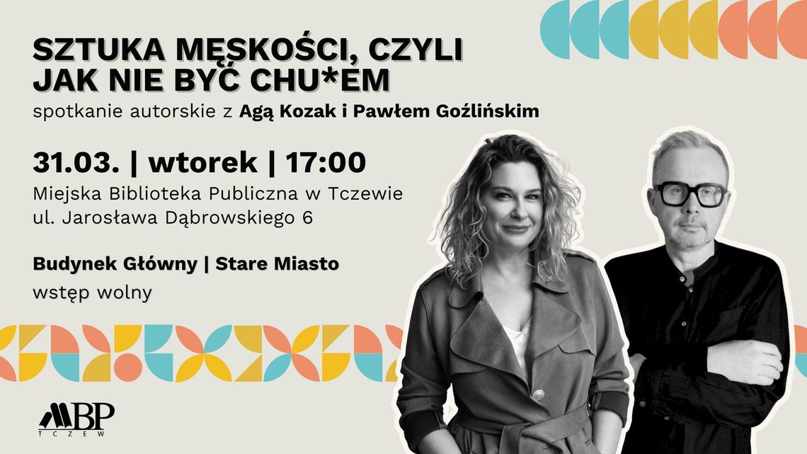 Sztuka męskości, czyli jak nie być chu*em - spotkanie autorskie z Agą Kozak i Pawłem Goźlińskim Sztuka męskości, czyli jak nie być chu*em - spotkanie autorskie z Agą Kozak i Pawłem Goźlińskim