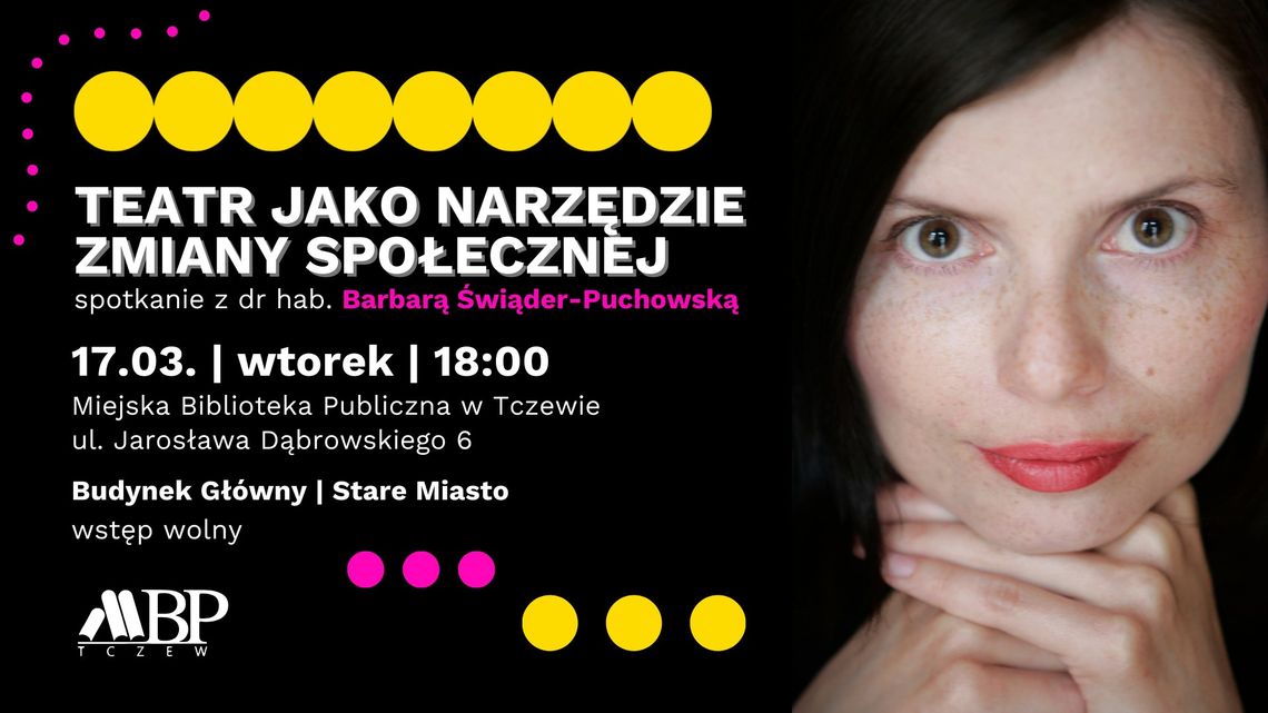 Teatr jako narzędzie zmiany społecznej - spotkanie z dr hab. Barbarą Świąder-Puchowską Teatr jako narzędzie zmiany społecznej - spotkanie z dr hab. Barbarą Świąder-Puchowską