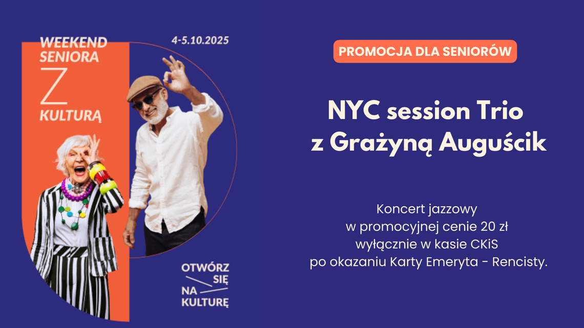 Weekend Seniora z Kulturą — 4–5 października 2025 /CKiS zaprasza na koncert NYC session Trio w promocyjnej cenie Weekend Seniora z Kulturą — 4–5 października 2025 /CKiS zaprasza na koncert NYC session Trio w promocyjnej cenie