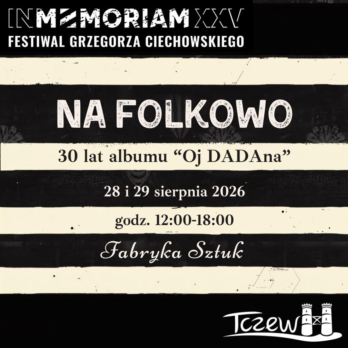 XXV In Memoriam Festiwal Grzegorza Ciechowskiego: "Na folkowo" z okazji 30-lecia albumu „Oj DADAna” XXV In Memoriam Festiwal Grzegorza Ciechowskiego: "Na folkowo" z okazji 30-lecia albumu „Oj DADAna”