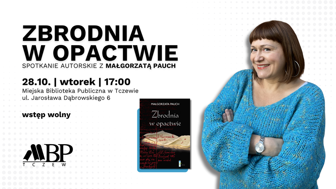 Zbrodnia w Opactwie | spotkanie autorskie z Małgorzatą Pauch Zbrodnia w Opactwie | spotkanie autorskie z Małgorzatą Pauch