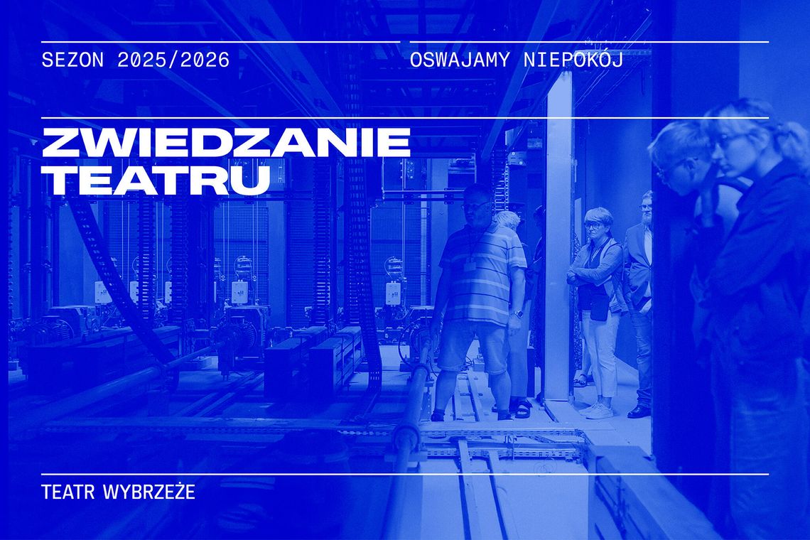 Zwiedzanie Sceny Kameralnej Teatru Wybrzeże w Sopocie Zwiedzanie Sceny Kameralnej Teatru Wybrzeże w Sopocie