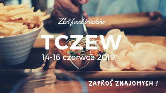 Zlot Food Trucków w Tczewie!